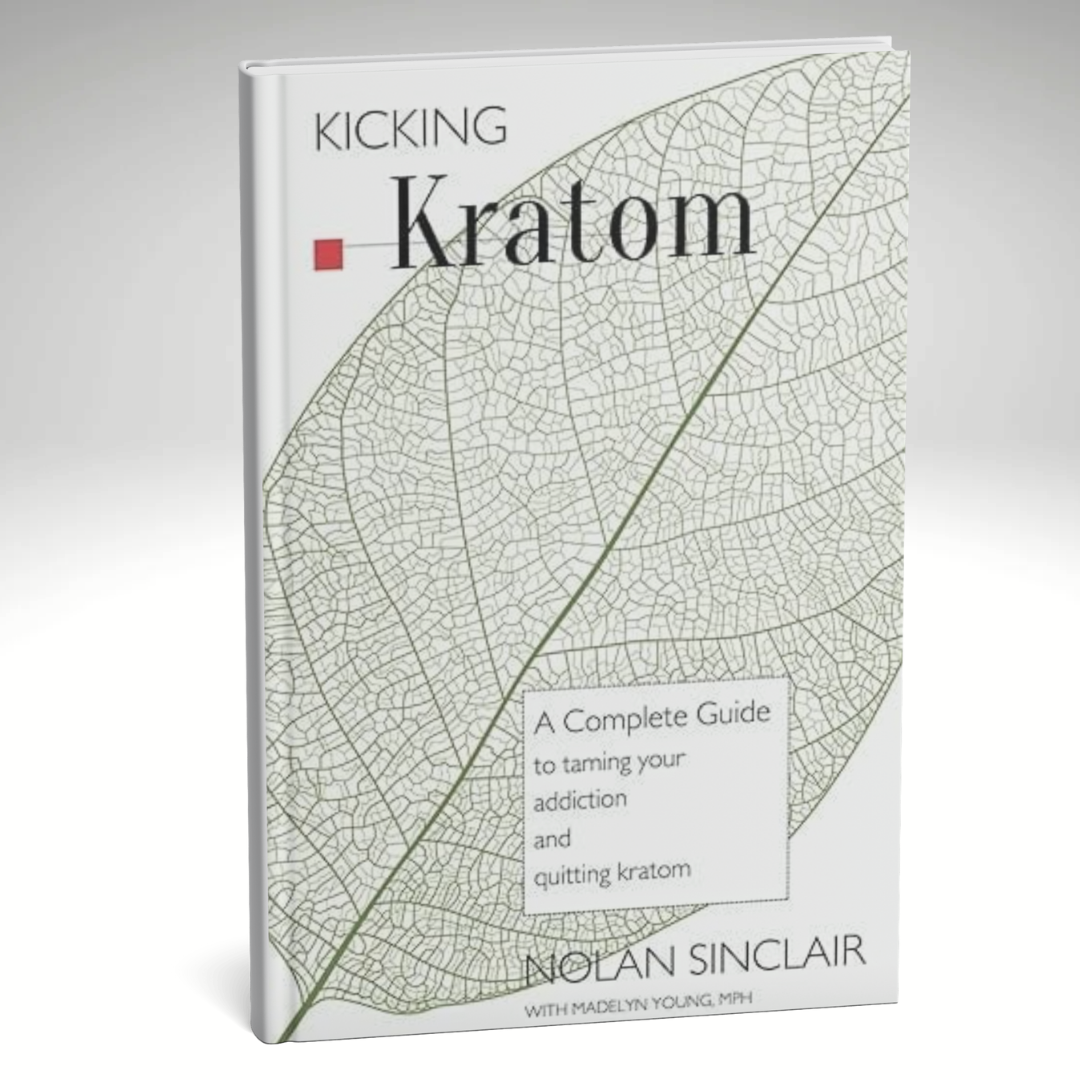 Kicking Kratom: A Complete Guide to Taming your Addiction and Quitting Kratom