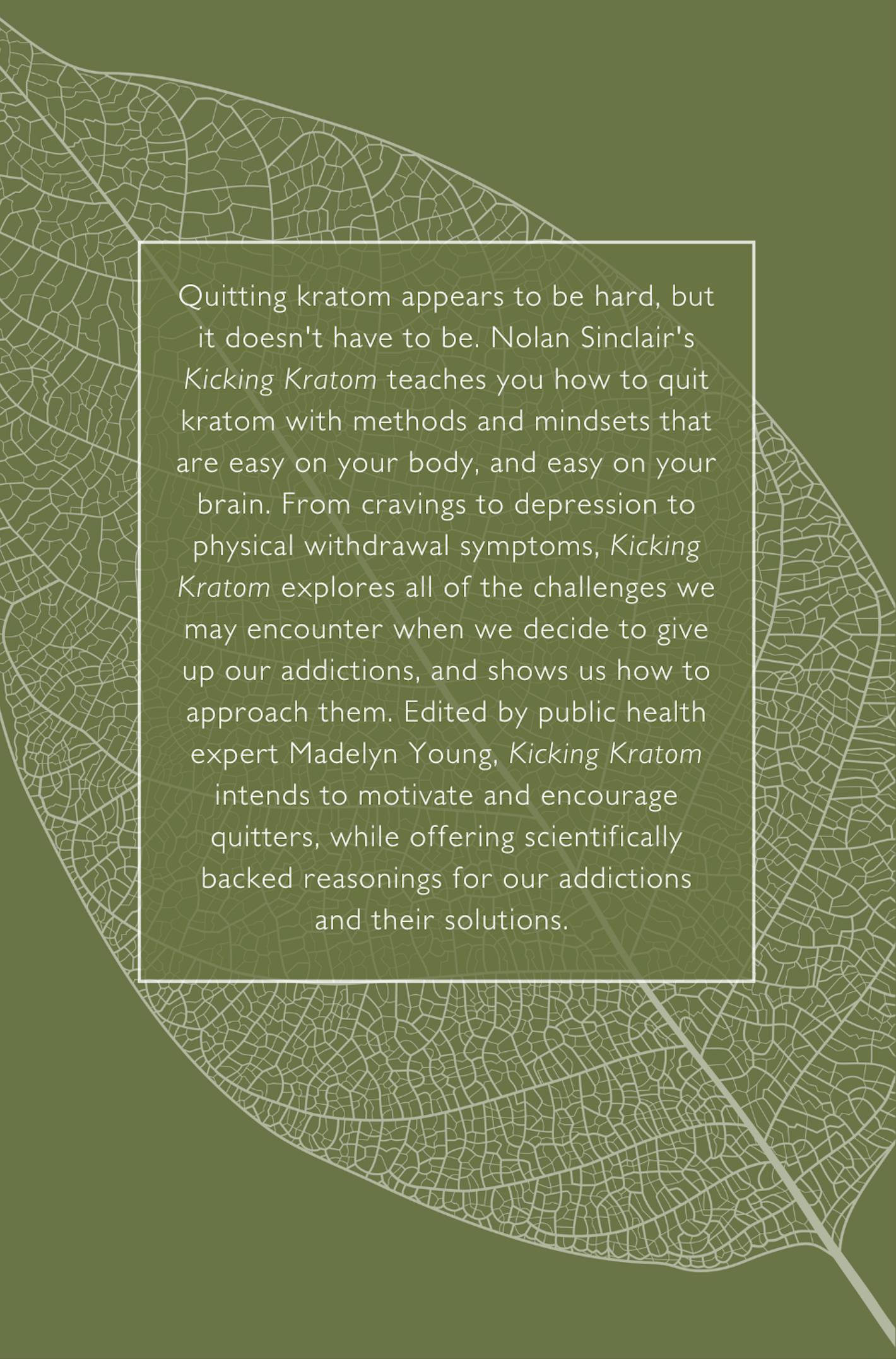 Kicking Kratom: A Complete Guide to Taming your Addiction and Quitting Kratom