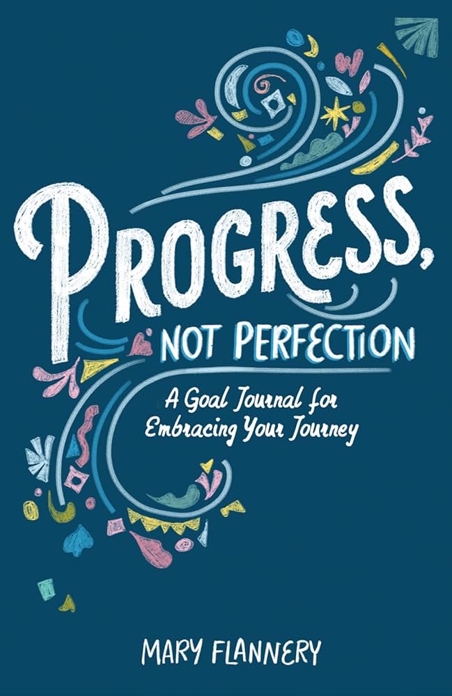 Progress, Not Perfection: A Goal Journal